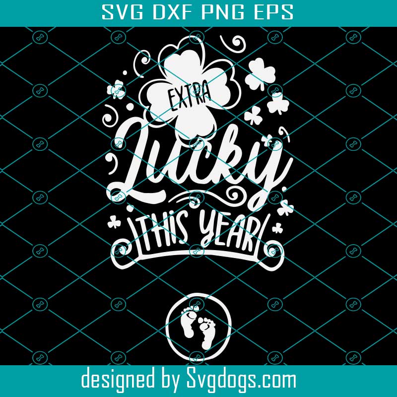 Extra Lucky This Year Svg St Patricks Pregnancy Announcement St Patrick S Day Svg Baby Announcement Svg Svgdogs