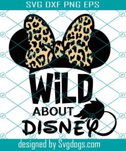 Wild About Disney Svg, Animal Kingdom Svg, Disney Trip Svg, Minnie Mouse Svg, Leopard Print Svg, Inspired By Disney Svg