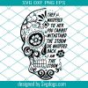 I Am The Storm Half Sugar Skull Svg, Skull Svg , Sugar Svg