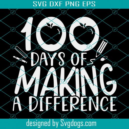 100 Days of Making a Difference Svg, Teacher Svg,100 Days of School Svg, 100th Day Svg, png, School Shirt, Teacher Shirt