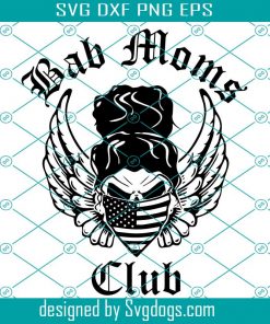 Bad Moms Club Svg, Vector Mom Life Silhouette Svg, Funny Mom Shirt Svg, Instant Download Momlife Skull Svg