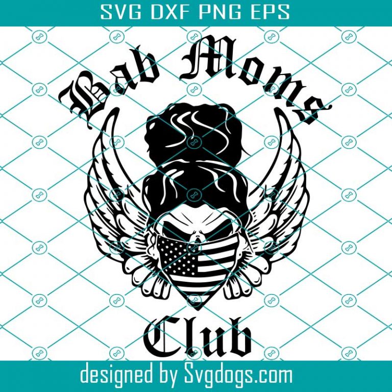 Bad Moms Club Svg Vector Mom Life Silhouette Svg Funny Mom Shirt Svg Instant Download Momlife