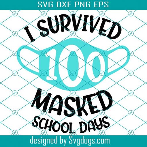 I Survived 100 Masked School Days Svg, I Survived 100 Days Svg, 100 Days Of School Svg, Mask 100 Days Svg