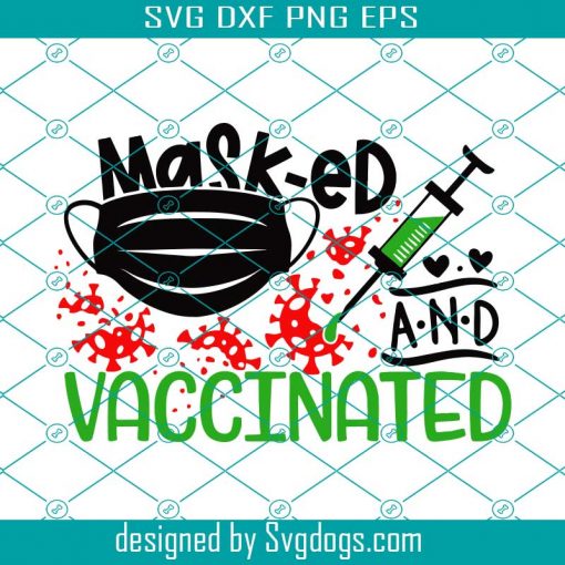 Masked And Vaccinated Svg, Mask Svg, Vaccine Quote Svg, Vaccine Svg, Covid, Corona Virus, Corona Shirt Svg, Funny Shirt Svg, Quarantined Svg