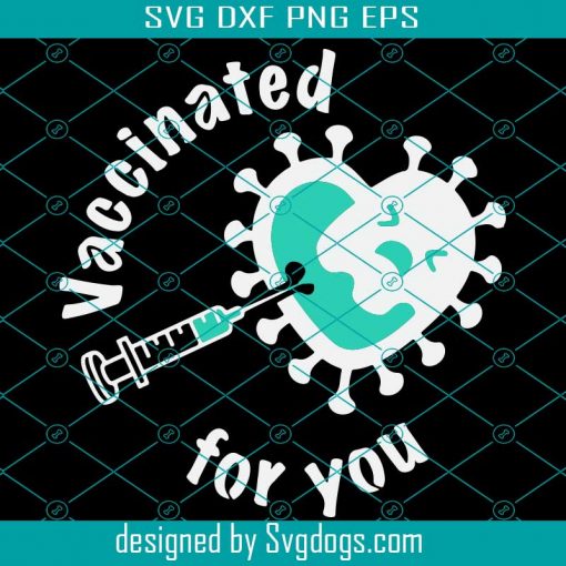 Vaccinated for you Svg, Covid Bundle Svg, Corona Caccination Files For Facemask, T-Shirt, Embroidery Caccine File Vaccinate Svg