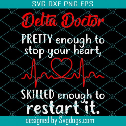 Delta Doctor Pretty Enough To Stop Your Heart Svg, Trending Svg, Delta Svg, Doctor Svg, Doctor Life Svg, Doctor Gift Svg, Doctor Quotes Svg