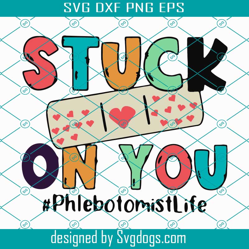 Stuck On You Phlebotomist Life Svg, Phlebotomist Svg, Nurse Svg, Doctor Svg