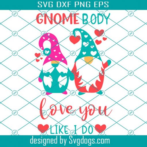 Gnome Body Love You I Like Do Svg, Gnome Svg , Love Svg, Valentine Svg