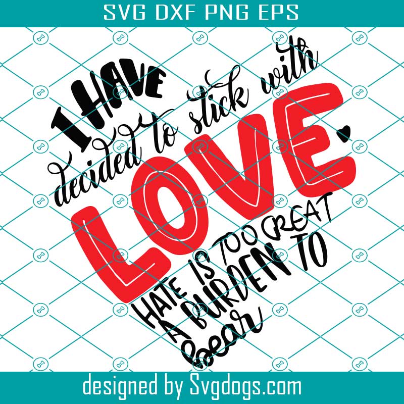 I Have Decided To Stick With Love Svg, Love Svg, Heart Svg, Sweet Love Svg, Couple Svg