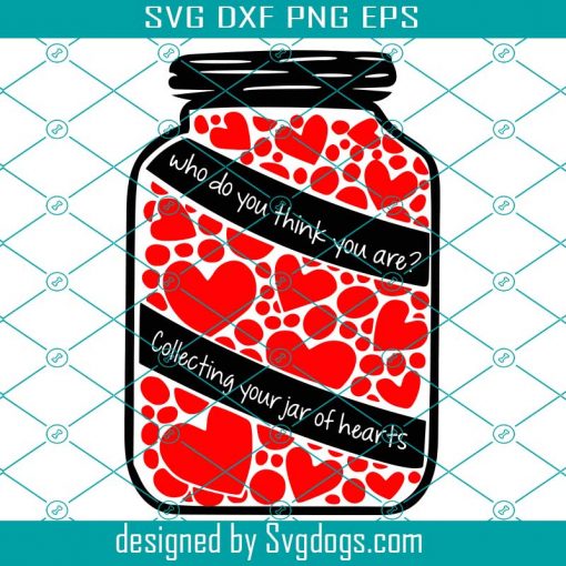 Jar Of Hearts Svg, Valentine Svg, Valentines Day Svg, Jar Svg, Hearts Svg, Jar of Love Svg, Who You Are Svg, Love Svg, Valentines Gift Svg