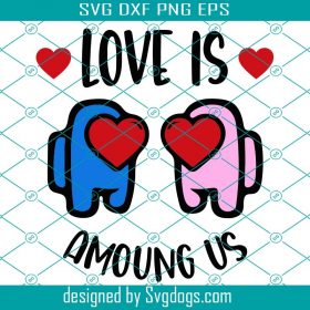 Download Love Is Among Us Svg, Valentine Svg, Among Us Svg ...