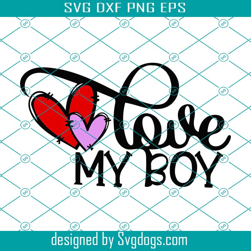 Download Love My Boy Svg Valentine Svg Valentines Day Svg Happy Valentines Day Svg Valentines Gift Svg Valentine Quotes Svg Heart Svg Love Svg Svgdogs