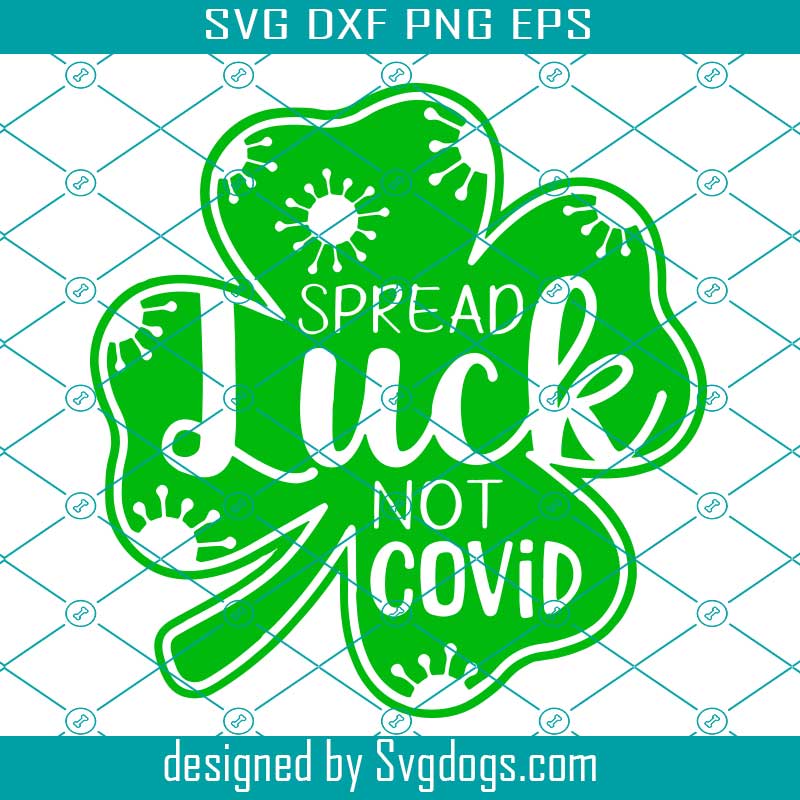 Download Covid St Patricks Day Svg Spread Luck Not Covid 2021 Svg Shamrock Quarantine Svg Clover Png Kids Shirt Design Svg Files For Cricut Svgdogs