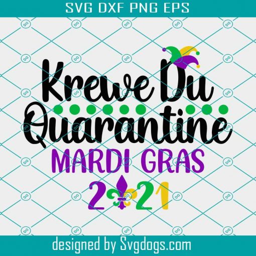 Krewe Du Quarantine Svg, 2021 Mardi Gras Svg, Quarantine 2021, Mardi Gras Shirt Svg, Covid Svg, DXF, Svg Files For Cricut, Silhouette Files