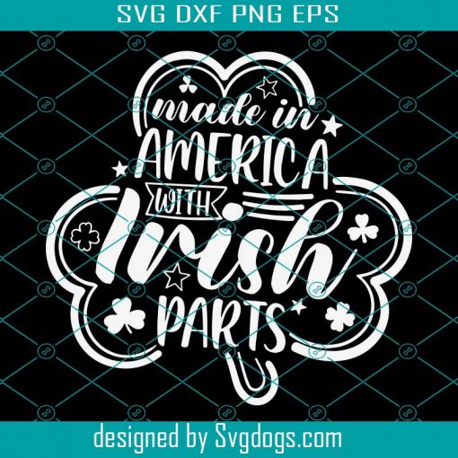 Made in America with Irish Parts Svg, St patricks day Svg, Irish Baby Gift Svg, Funny St Pattys Day Svg