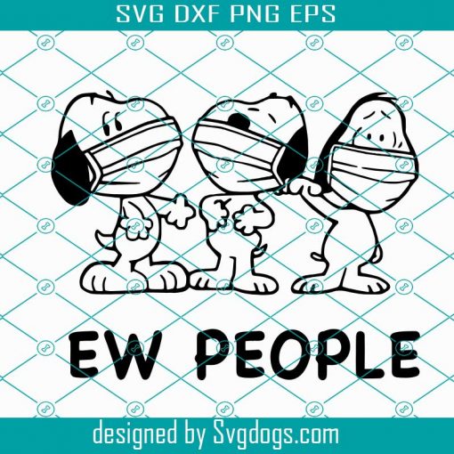 Ew People Snoopy With Mask Svg, Cute Snoopy Svg, Snoopy Svg, Social Distancing Svg, Quarantine Svg, Snoopy Quarantine Svg, Snoopy With Mask Svg