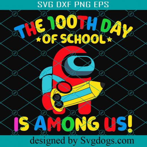 Among Us 100th Day Of School Svg, 100th Day Svg, Among Us Inspired 100th Day of School Svg, 100th Day Of School Svg, Among Us Svg