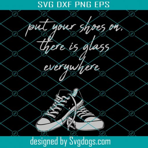 Put Your Shoes On Svg, There Is Glass Everywhere Svg, Madam VP Svg, Trending Svg