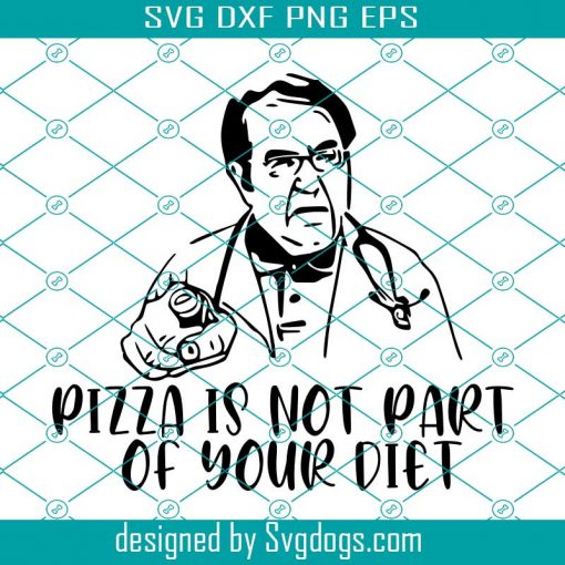 Dr. Nowzaradan Pizza Is Not Part Of Your Diet Svg, Dr. Now Svg