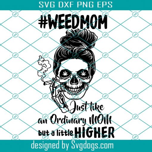 Weed Mom Svg, Mom Svg, Weed Mom Shirt Svg, Mom Life Svg, Smoking Weed Mom Svg, Smoking Cannabis Svg