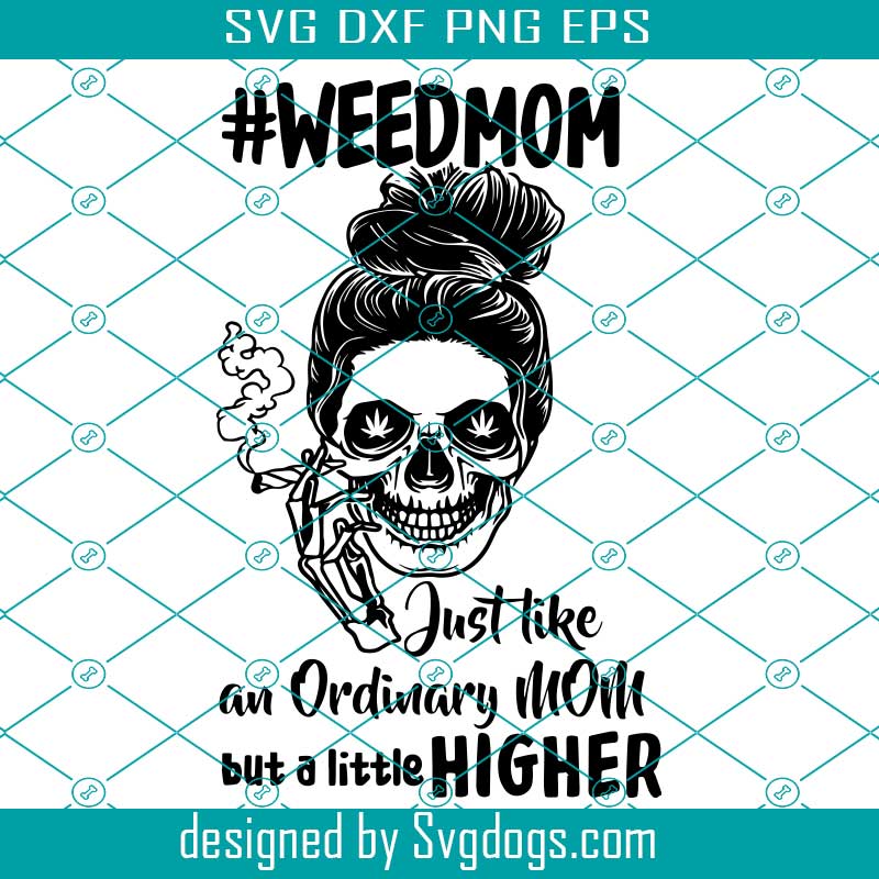 Download Weed Mom Svg Mom Svg Weed Mom Shirt Svg Mom Life Svg Smoking Weed Mom Svg Smoking Cannabis Svg Svgdogs