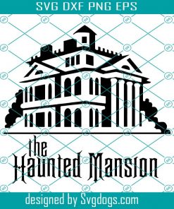 The Haunted Mansion Svg, Disney Parks Svg Bundle, Disney Vacation Svg