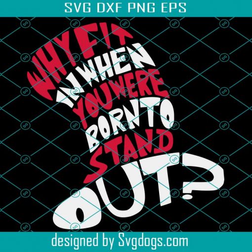 You Were Born To Stand Out Svg, Cat In The Hat Svg, Why Fin In When You Were Born To Stand Out Svg