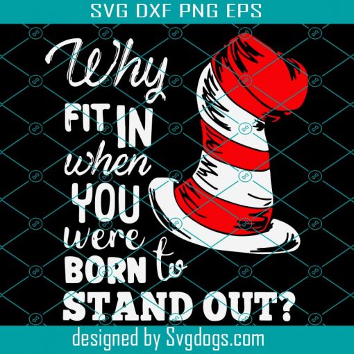 Why Fit In When You Stand Out Svg, Dr Seuss Svg, Cat In The Hat Svg ...
