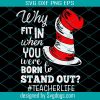 Why Fit In When You Stand Out Svg, Dr Seuss Svg, Cat In The Hat Svg, The Hat Svg, Cat In The Hat Gifts Svg, Cat In The Hat Lovers Svg