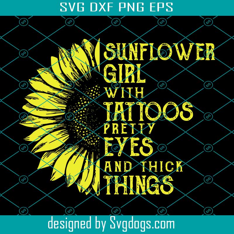 Sunflower Girl With Tattoos Pretty Eyes And Thick Thighs Svg, Flower Svg, Sunflower Svg, Png, Eps, Dxf digital file