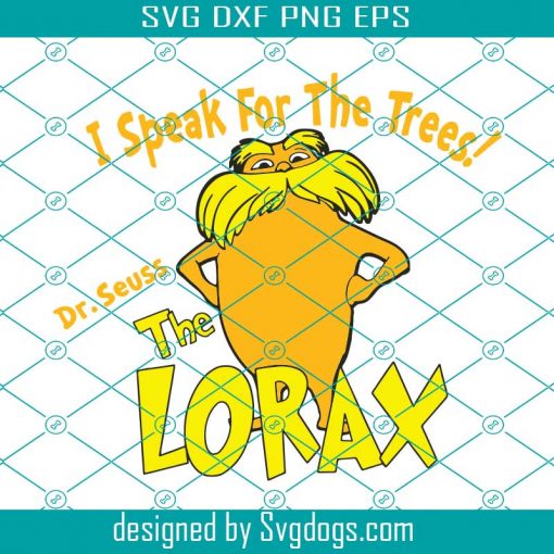 Dr.Suess I Speak For The Tress The Lorax Svg,  Dr Suess Svg,  Dr Suess Cricut, Dr Suess Silhouette, Dr Suess File For Cut