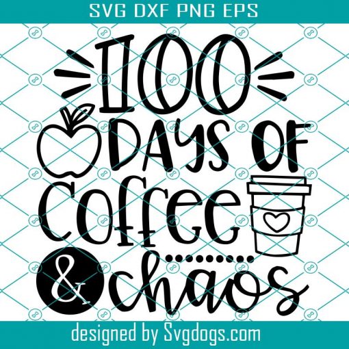 100 Days Of Coffee And Chaos Svg, Trending Svg, 100 Days Of School Svg, School Days Svg, 100 Day Celebration, Coffee Svg, Chaos Svg, Coffee