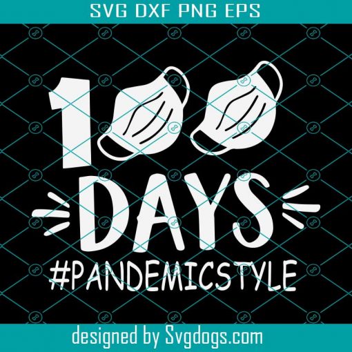 100 Days Pandemic Style Svg, 100th Day Svg, Back To School Svg, 100 Days Svg, Student Svg, Kindergarten Svg, Kindergartener Svg, School Svg