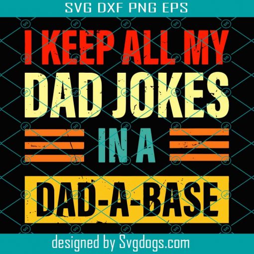 I Keep All My Dad Jokes In A Dad A Base Svg, Trending Svg, Family Svg, Dad Svg, Daddy Svg, Dad Quote Svg, Love Dad Svg, Dad Lover Svg