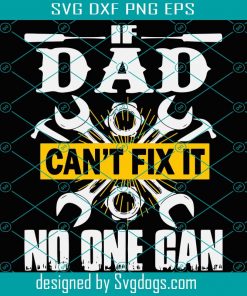 If Dad Can Not Fix It No One Can Svg, Trending Svg, Family Svg, Dad Svg, Daddy Svg, Dad Quote Svg, Love Dad Svg