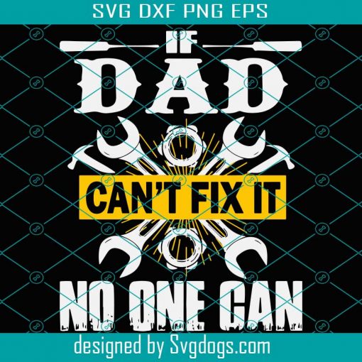 If Dad Can Not Fix It No One Can Svg, Trending Svg, Family Svg, Dad Svg, Daddy Svg, Dad Quote Svg, Love Dad Svg