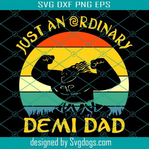 Just An Ordinary Demi Dad Svg, Trending Svg, Fathers Day Svg, Dad Svg, Daddy Svg, Father Svg, Demi Dad Svg, Ordinary Dad Svg