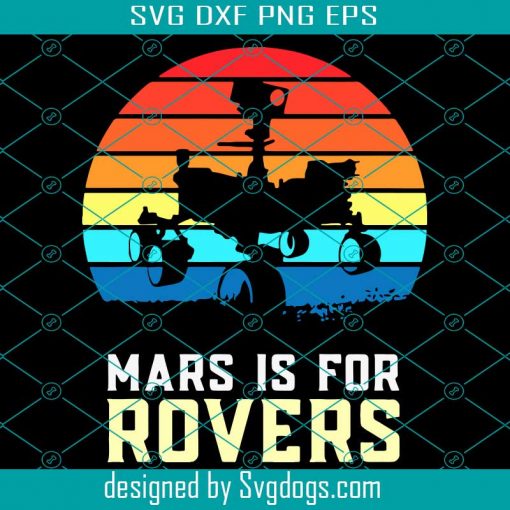 Mars Is For Rovers Svg, Trending Svg, Perseverance Rover Mars Svg, Alien Life Svg, Searching And Exploration Svg, Mars Svg, Rovers Svg