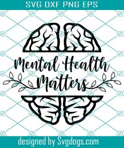 Mental Health Matters Svg Cut File, Healthy Mind Svg, Mental Illness Tees Svg, Teacher Svg, Teacher Quote Svg