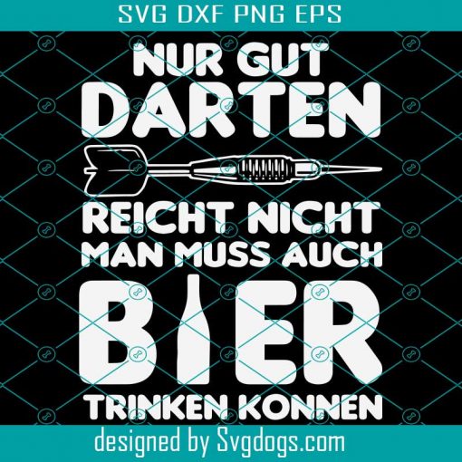 Nur Gut Darten Reicht Nicht Man Muss Auch Bier Trinken Konnen Svg, Drink Beer Svg, Beer Svg, Good Darts Svg