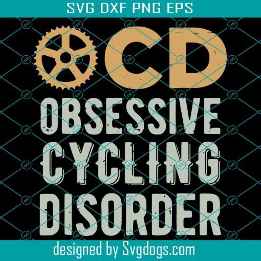 OCD Obsessive Cycling Disorder Svg, Trending Svg, Distressed Bicycle, Ocd Svg, Cycling Disorder Svg