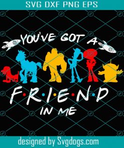 You Have Got A Friend In Me Svg, Disney Svg, Toy Story Svg, Matching Disney svg