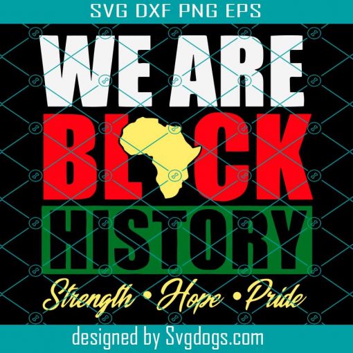 We Are Black History Svg, Trending Svg, Black History Svg, Black Lives Matter Svg, Black History Month, Afican Svg, Black Pride Svg