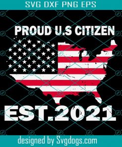 US Citizen 2021 Svg, Trending Svg, US Citizen 2021 Svg, American Flag Svg, Proud USA Citizenship Svg, Citizen 2021 Svg