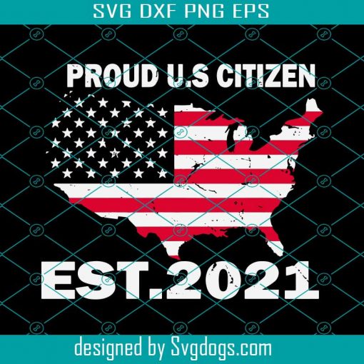 US Citizen 2021 Svg, Trending Svg, US Citizen 2021 Svg, American Flag Svg, Proud USA Citizenship Svg, Citizen 2021 Svg