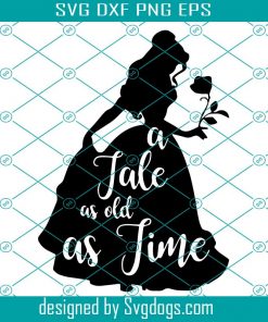 A Tale As Old As Time Svg, Beauty And The Beast svg, Belle Svg, Disney Princess Svg