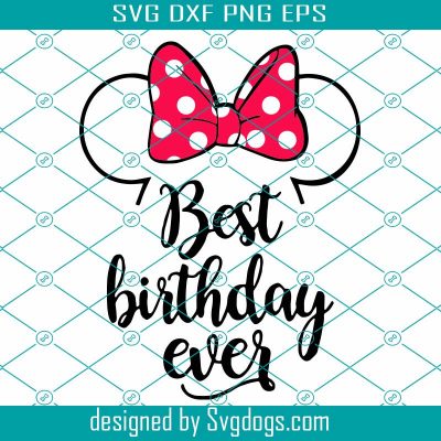 Best Birthday Ever Svg, Birthday Svg, Birthday Minnie Svg, Birthday ...