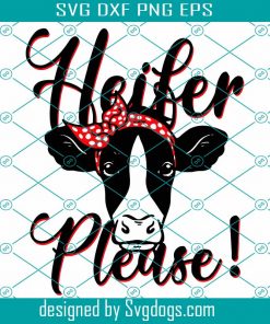 Heifer Please Svg, Trending Svg, Cow Svg, Heifer Svg, Black Cow Svg, Funny Cow Svg, Farm Svg, Farm Girl Svg, Farmer Svg