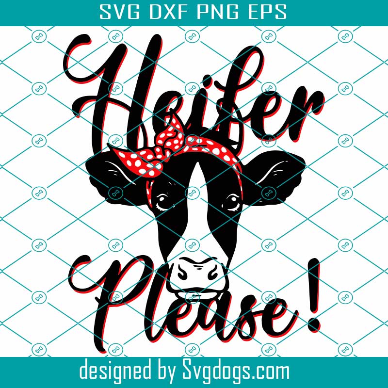 Heifer Please Svg,  Cow Svg, Heifer Svg, Black Cow Svg, Funny Cow Svg, Farm Svg