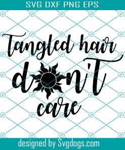 Tangled Hair Dont Care Svg, Trending Svg, Tangled Svg, Tangled Hair Svg, Girl Svg, Long Hair Girl Svg, Sunflower Svg, Funny Girl Svg